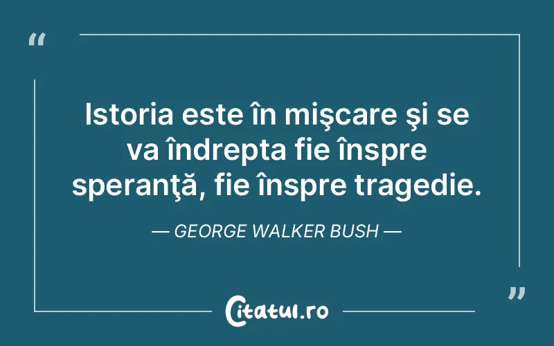 Citat George Walker Bush - citate viata