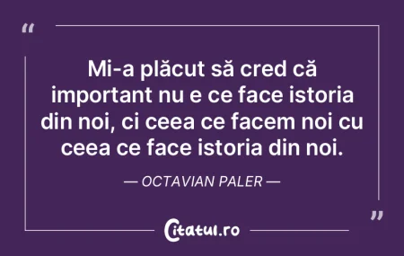 Istoricii cred că a intra la istorie e ... Istoricii cred că a intra la istorie e ...