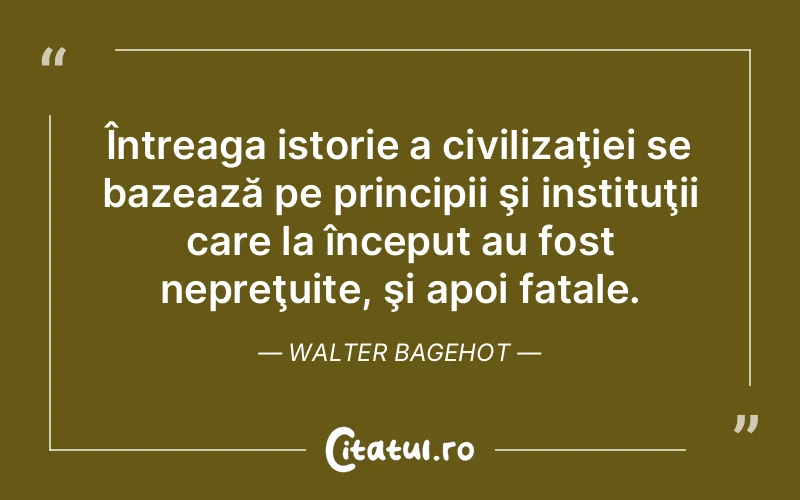 Citat Walter Bagehot - citate viata