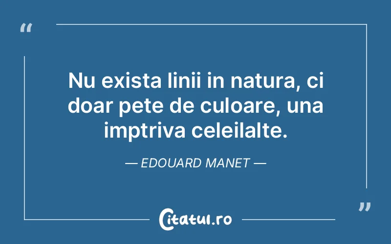 Citat Edouard Manet - citate viata