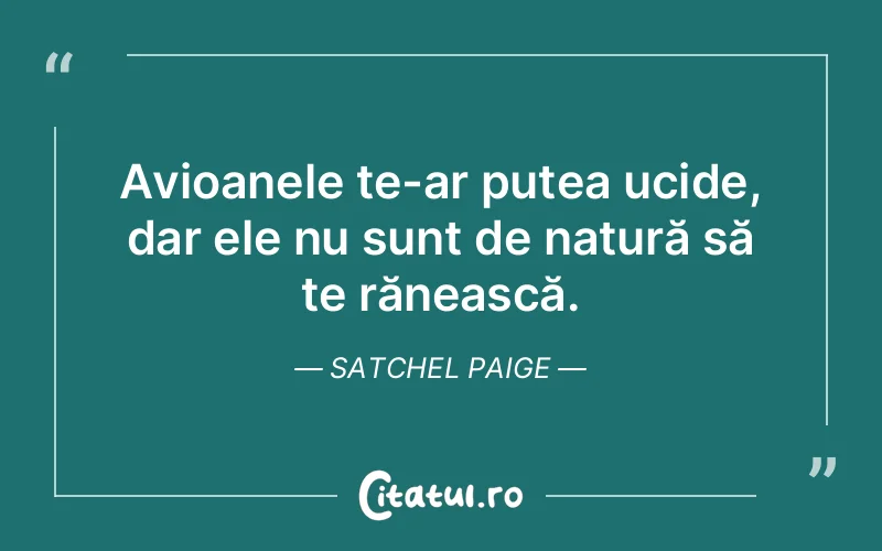 Citat Satchel Paige - citate viata