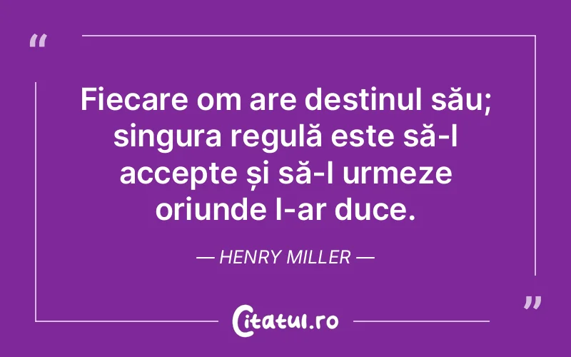 Citat Henry Miller - citate viata
