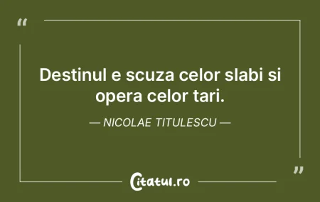 Nu există destin care să nu poată fi ... Nu există destin care să nu poată fi ...