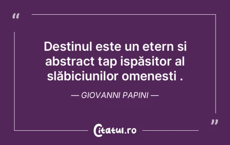 Destinul nu este legat de noroc; este ma... Destinul nu este legat de noroc; este ma...