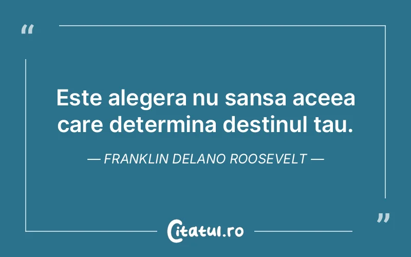 Citat Franklin Delano Roosevelt - citate viata