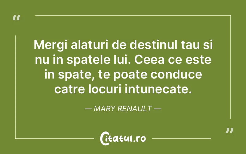 Citat Mary Renault - citate viata