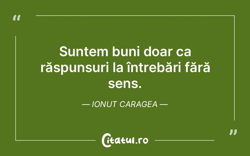 Citat Ionut Caragea - citate viata