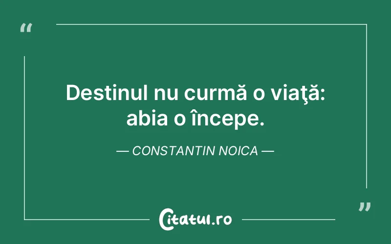 Citat Constantin Noica - citate viata
