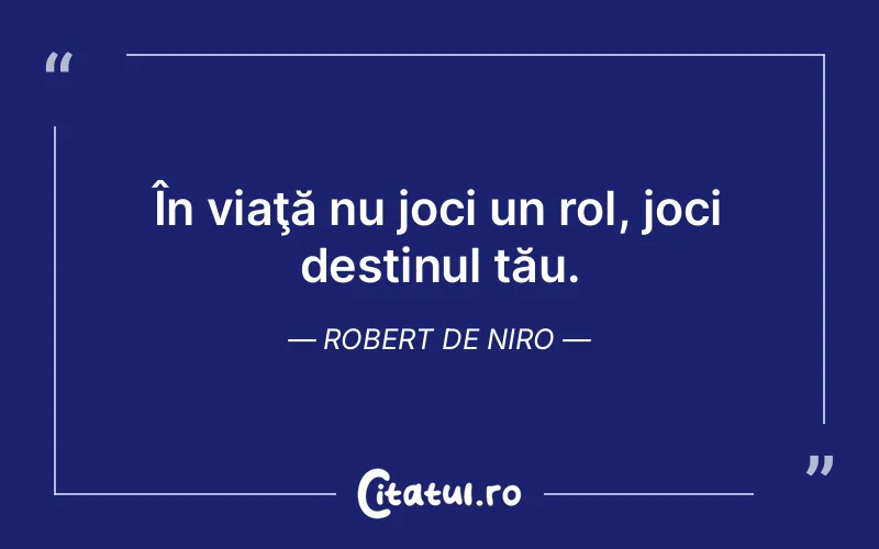 Citat Robert De Niro - citate viata