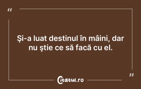 Soarta e prea puternică ca cineva s-o p... Soarta e prea puternică ca cineva s-o p...