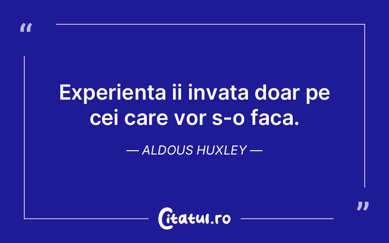 Citat Aldous Huxley - citate viata