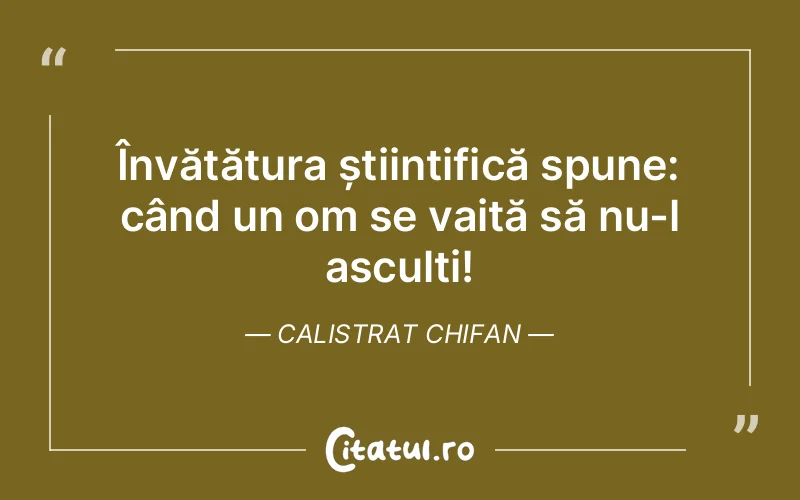 Citat Calistrat Chifan - citate viata