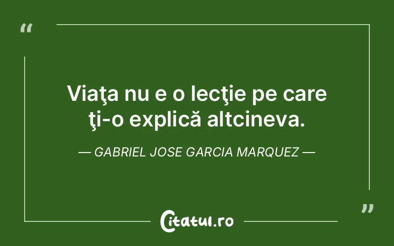 Citat Gabriel Jose Garcia Marquez - citate viata
