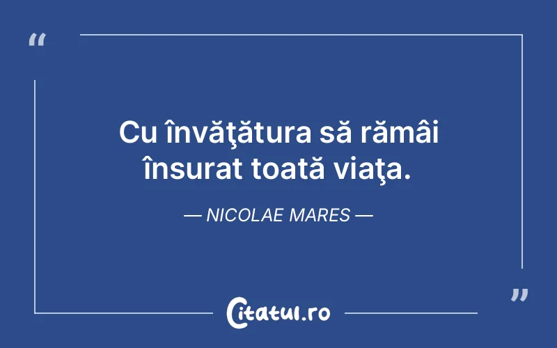 Citat Nicolae Mares - citate viata