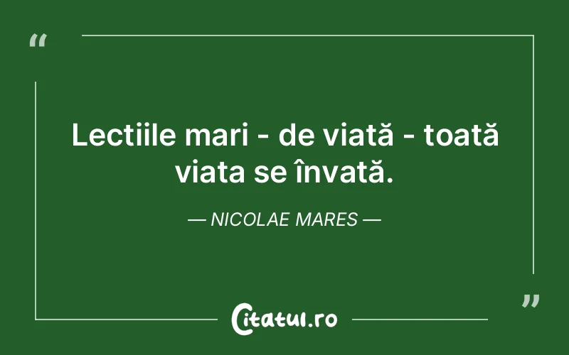 Citat Nicolae Mares - citate viata