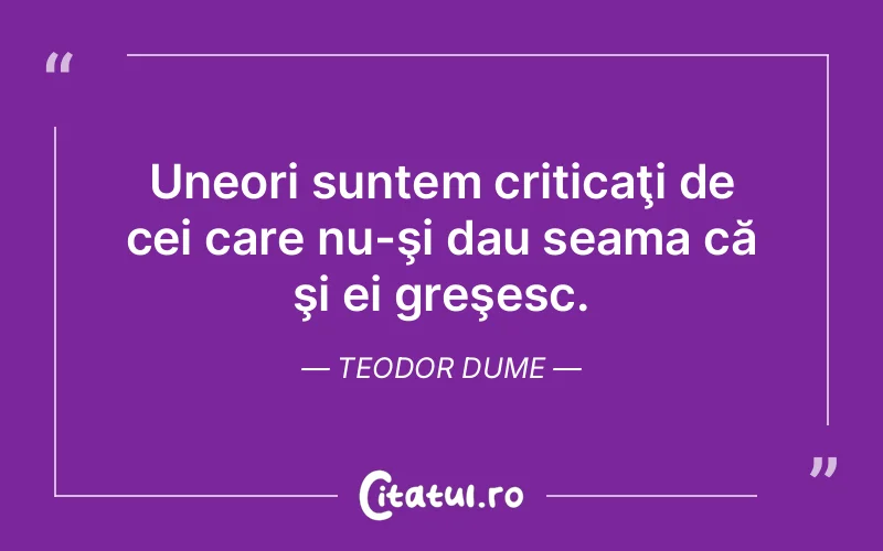 Citat Teodor Dume - citate viata