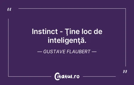 Inteligența fără ambiție este ca o p...