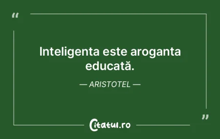 Inteligenta este ceea ce folosesti cand ... Inteligenta este ceea ce folosesti cand ...