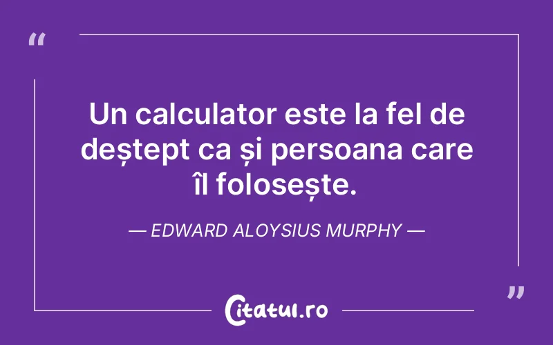 Citat Edward Aloysius Murphy - citate viata