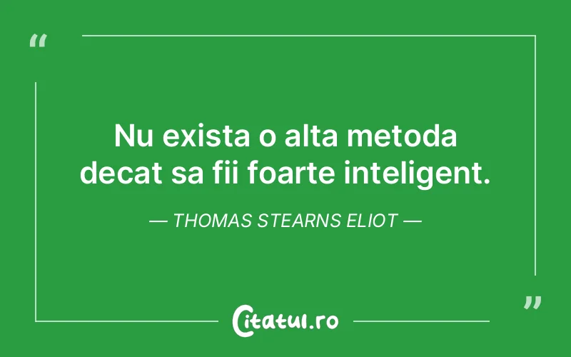Citat Thomas Stearns Eliot - citate viata