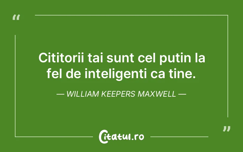 Citat William Keepers Maxwell - citate viata
