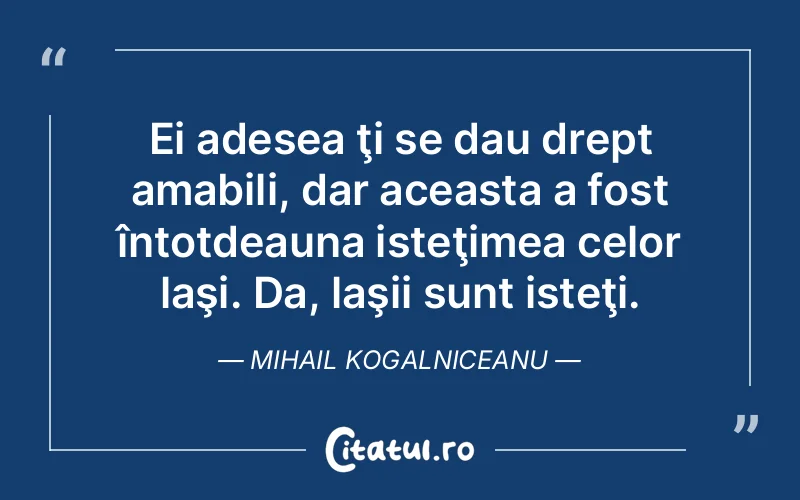 Citat Mihail Kogalniceanu - citate viata