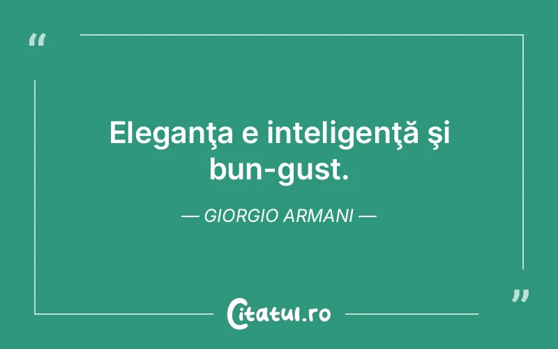 Citat Giorgio Armani - citate viata