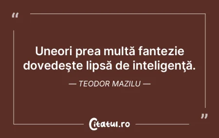 Doar cei isteţi cred în ceva măreţ; ...