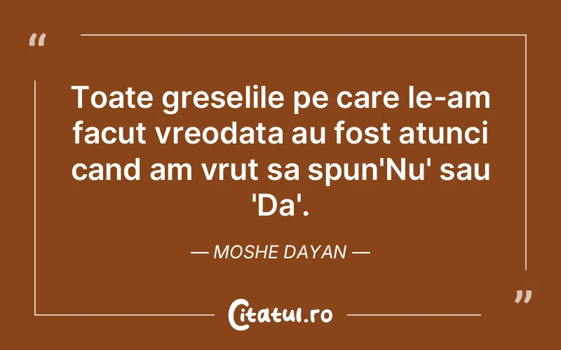 Citat Moshe Dayan - citate viata