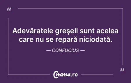 E nebunie a te-ndărătnici-n greşeli. ... E nebunie a te-ndărătnici-n greşeli. ...