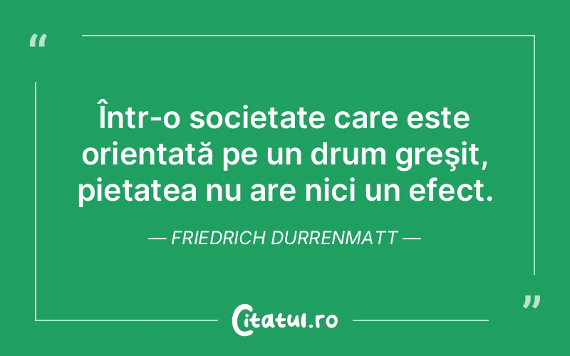 Citat Friedrich Durrenmatt - citate viata