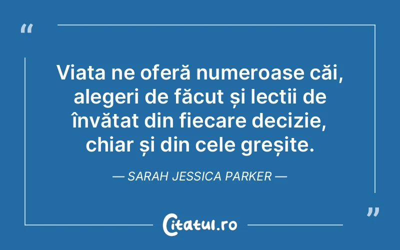 Citat Sarah Jessica Parker - citate viata