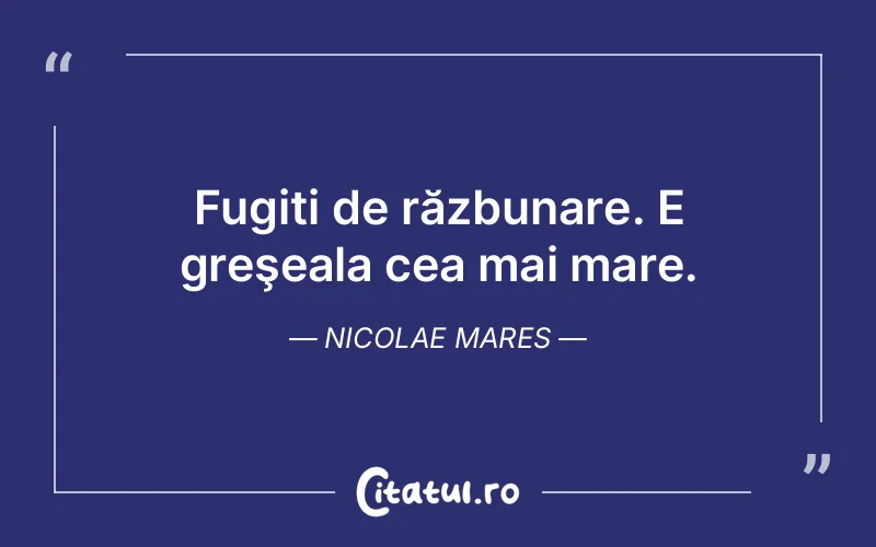 Citat Nicolae Mares - citate viata