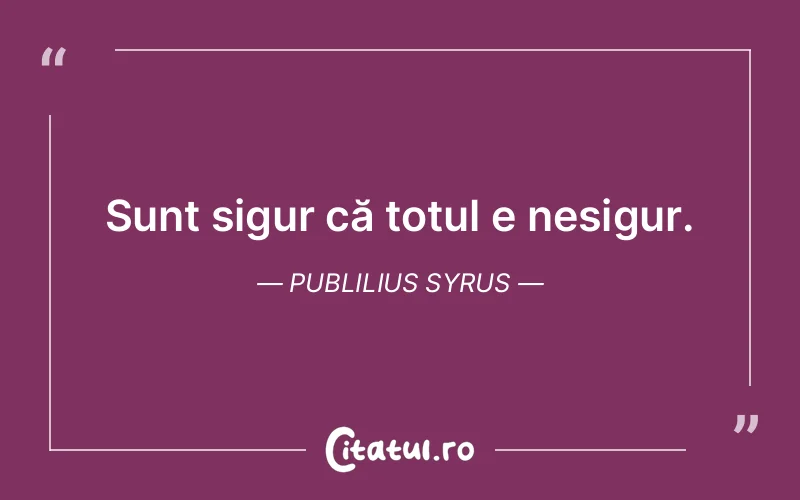 Citat Publilius Syrus - citate viata