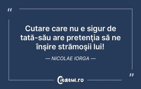 Se poate să mai fi spus acelaşi lucru,...
