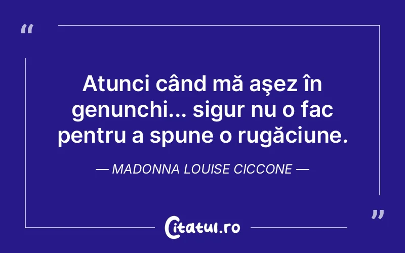 Citat Madonna Louise Ciccone - citate viata