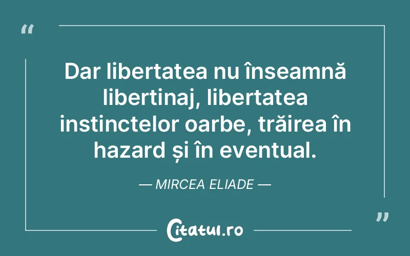 Citat Mircea Eliade - citate viata