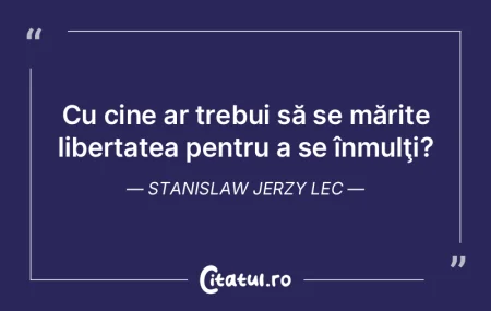 Multa libertate duce la multa ratacire. ...