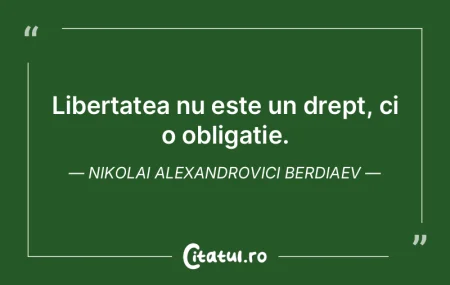 Libertatea inseamna oportunitatea de a f... Libertatea inseamna oportunitatea de a f...