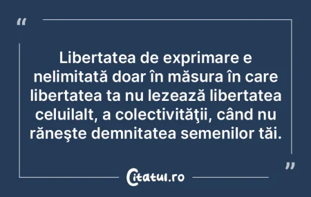 Cel care refuză libertatea altora, acel...