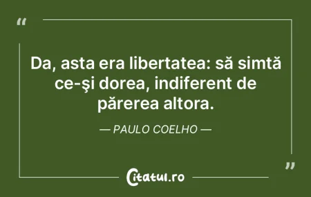 Libertatea constă în a fi îndrăzneţ...