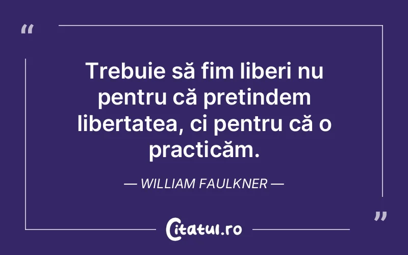 Citat William Faulkner - citate viata