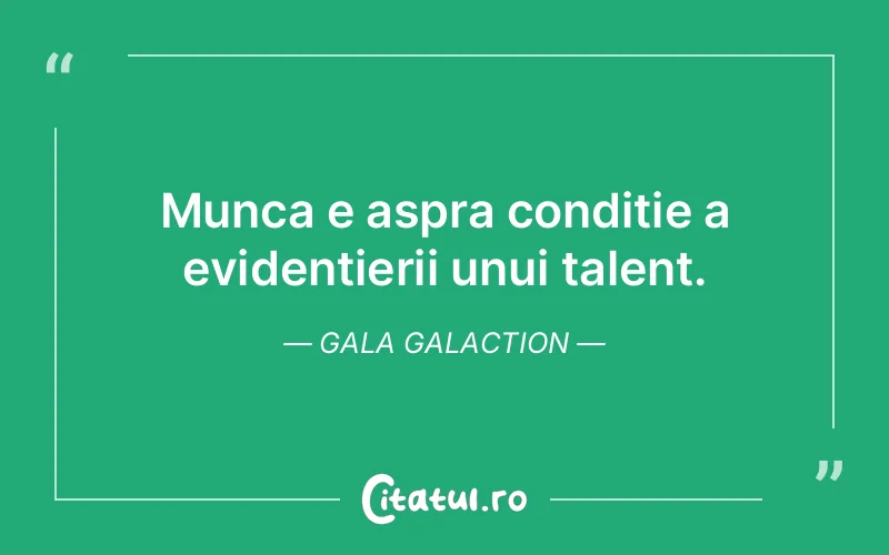 Citat Gala Galaction - citate viata