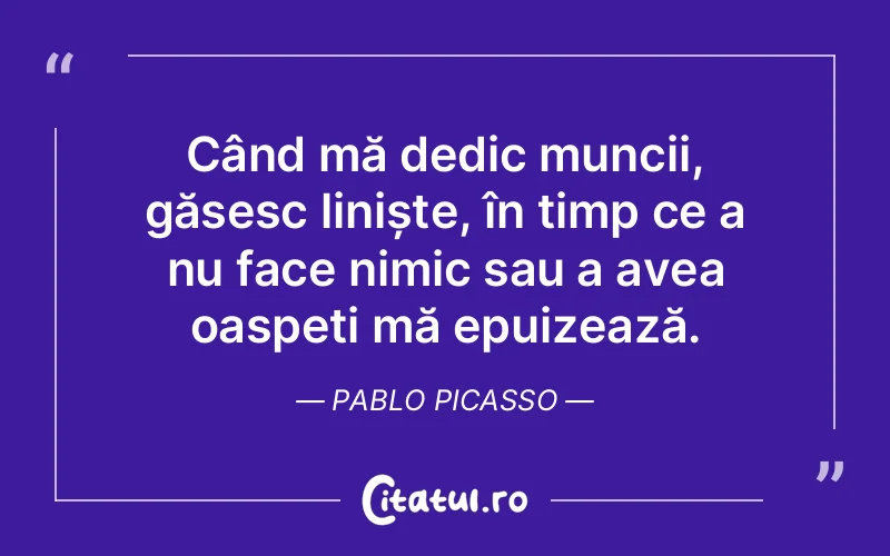 Citat Pablo Picasso - citate viata