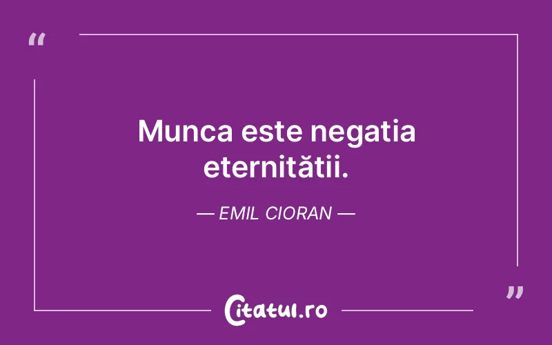 Citat Emil Cioran - citate viata