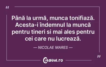 Un om care nu munceşte nu ştie să pre... Un om care nu munceşte nu ştie să pre...