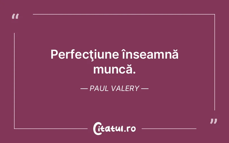Citat Paul Valery - citate viata