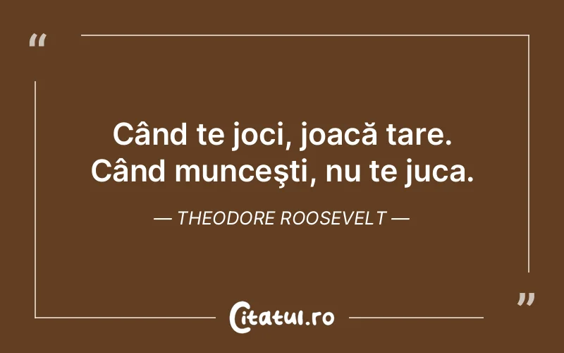 Citat Theodore Roosevelt - citate viata