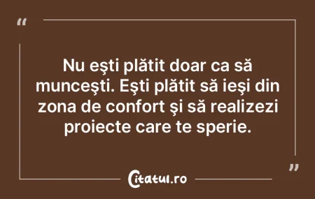 Efortul depus în muncă aduce cu sine o...