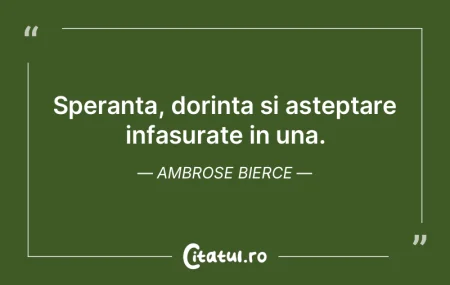 Cel care spera fara temei, deznadajduies...